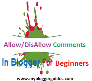 Allow Comments on Blogger Posts, Sisallow Comments on Blogger Posts, Hide comment box from blogger posts How To Allow or Disallow Comments in Blogger Posts