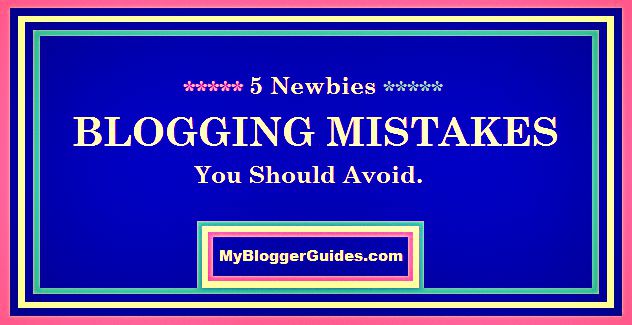 Newbies Blogging Mistakes Newbies Blogging Mistakes, Newbies Mistakes in Blogging