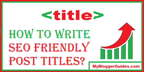 Write SEO Friendly Post Titles SEO Post Titles, SEO Friendly Titles, Write SEO Titles